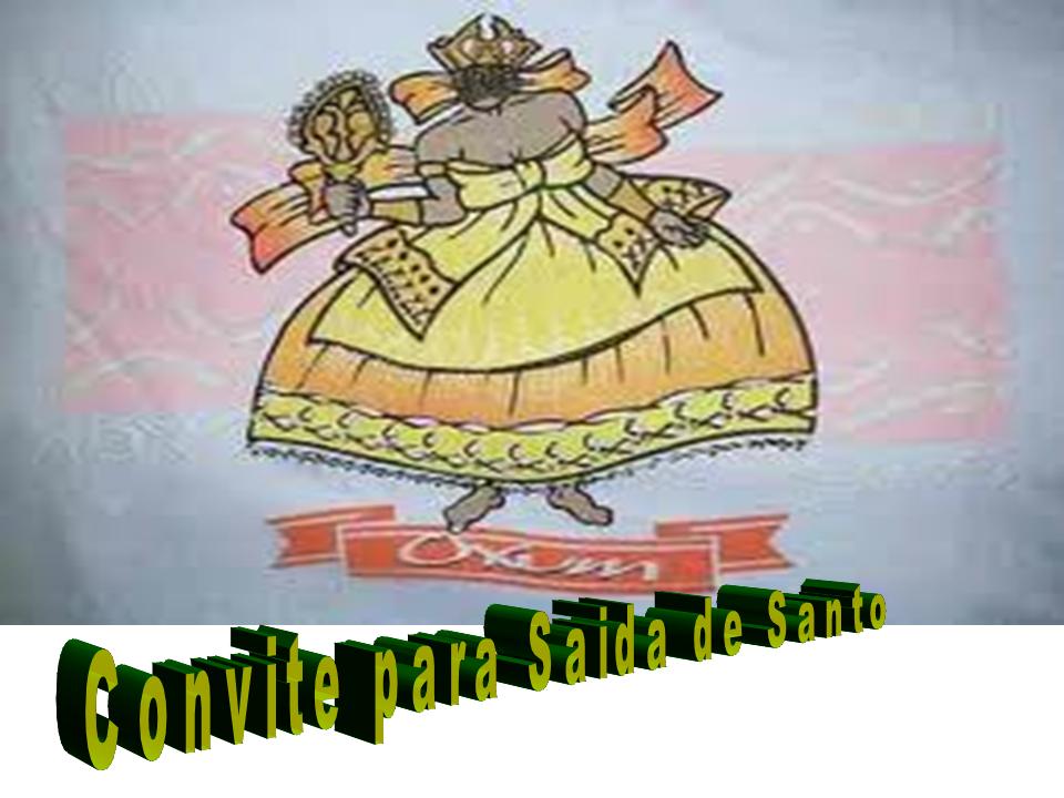:: Convite para a saida de Santo de Stella de Oxum e Xang e Magda de Oxum e Oxosse::